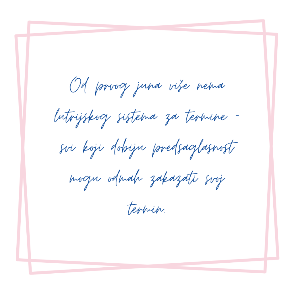 Od prvog juna više nema lutrijskog sistema za termine - svi koji dobiju predsaglasnost mogu odmah zakazati svoj termin. - Rukom napisam tekst u plavoj boji.